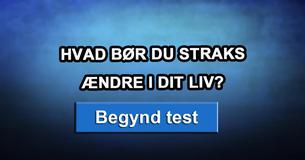 Hvad bør du straks ændre i dit liv?