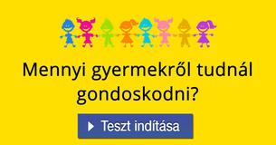 Mennyi gyermekről tudnál gondoskodni?