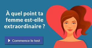 À quel point ta femme est-elle extraordinaire ?
