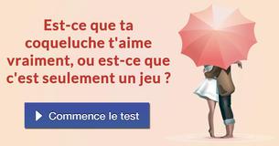 Est-ce que ta coqueluche t'aime vraiment, ou est-ce que c'est seulement un jeu ?