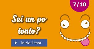Sei un po tonto?