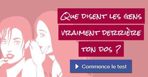 Que disent les gens vraiment derrière ton dos ?