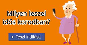Milyen leszel idős korodban?