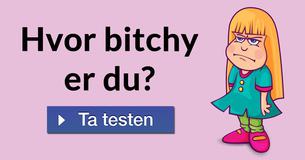Hvor bitchy er du?