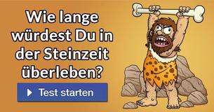 Wie lange würdest Du in der Steinzeit überleben?