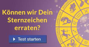 Können wir Dein Sternzeichen erraten?
