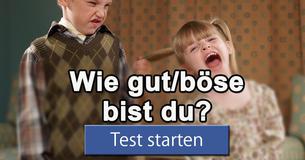 Wie gut/böse bist du?