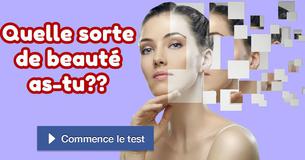 Quelle sorte de beauté as-tu ?