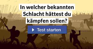 In welcher bekannten Schlacht hättest du kämpfen sollen? 