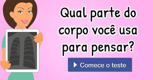 Qual parte do corpo você usa para pensar?