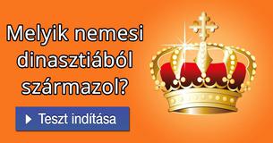 Melyik nemesi dinasztiából származol?