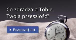 Co zdradza o Tobie Twoja przeszłość?