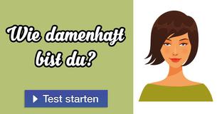 Wie damenhaft bist du?