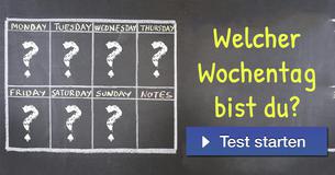 Welcher Wochentag bist du?