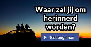 Waar zal jij om herinnerd worden?