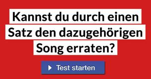 Kannst du durch einen Satz den dazugehörigen Song erraten? 