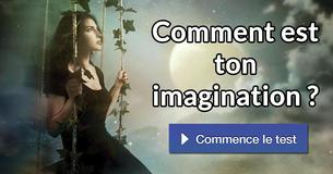 Comment est ton imagination ?