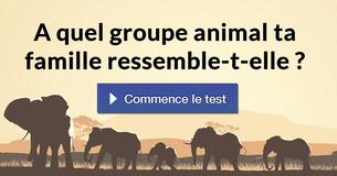 A quel groupe animal ta famille ressemble-t-elle ?