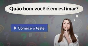 Quão bom você é em estimar?