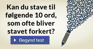 Kan du stave til følgende 10 ord, som ofte bliver stavet forkert?