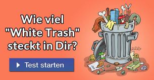 Wie viel "White Trash" steckt in Dir?