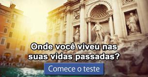 Onde você viveu nas suas vidas passadas?