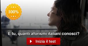 Quanti aforismi italiani conosci?