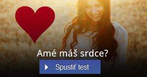 Amé máš srdce?