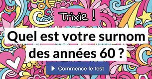 Quel est votre surnom des années 60 ?