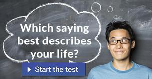 Which saying best describes your life?