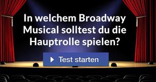 In welchem Broadway Musical solltest du die Hauptrolle spielen?