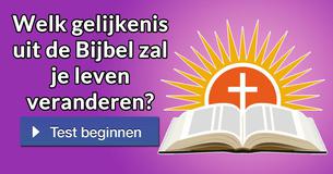Welk gelijkenis uit de Bijbel zal je leven veranderen?