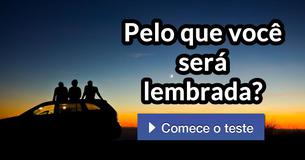 Pelo que você será lembrada?