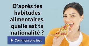 D'après tes habitudes alimentaires, quelle est ta nationalité ?