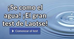 ¡Se como el agua! ¡El gran test de Laotse!