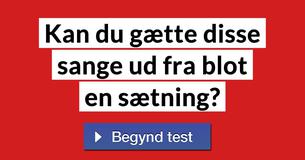 Kan du gætte disse sange ud fra blot en sætning?