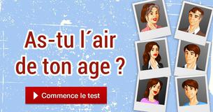 As-tu l'air de ton âge?