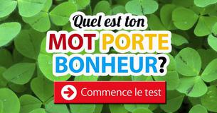 Quel mot te porte bonheur?