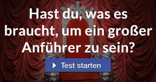 Hast du, was es braucht, um ein großer Anführer zu sein? 