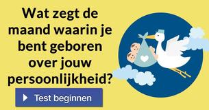 Wat zegt de maand waarin je bent geboren over jouw persoonlijkheid?