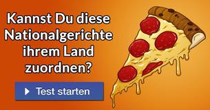 Kannst Du diese Nationalgerichte ihrem Land zuordnen?