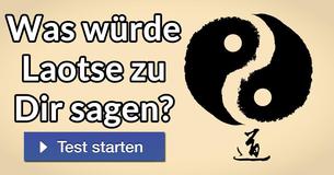 Was würde Laotse zu Dir sagen?