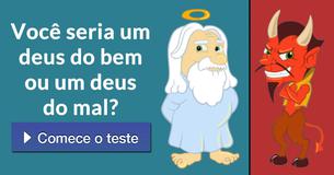 Você seria um deus do bem ou um deus do mal?