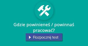 Gdzie powinieneś / powinnaś pracować?