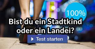 Bist du ein Stadtkind oder ein Landei? 