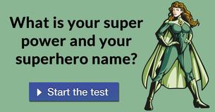 What is your super power and your superhero name?