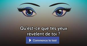 Qu'est-ce que tes yeux révèlent de toi ?