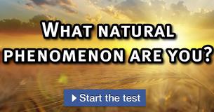 What natural phenomenon are you?