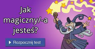Jak magiczny/-a jesteś?