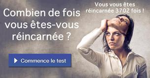 Combien de fois vous êtes-vous réincarnée ?